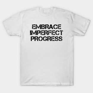 Embrace Imperfect Progress T-Shirt